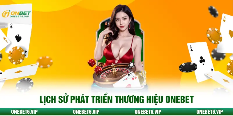 Từ ngày ra mắt đến hiện tại ONEBET không ngừng bứt phá