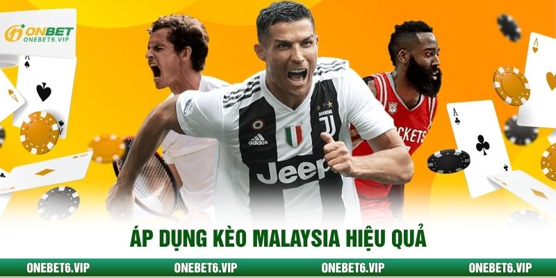 Áp dụng kèo Malaysia hiệu quả