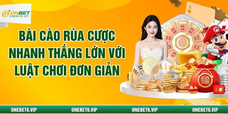 Bài Cào Rùa Cược Nhanh Thắng Lớn Với Luật Chơi Đơn Giản