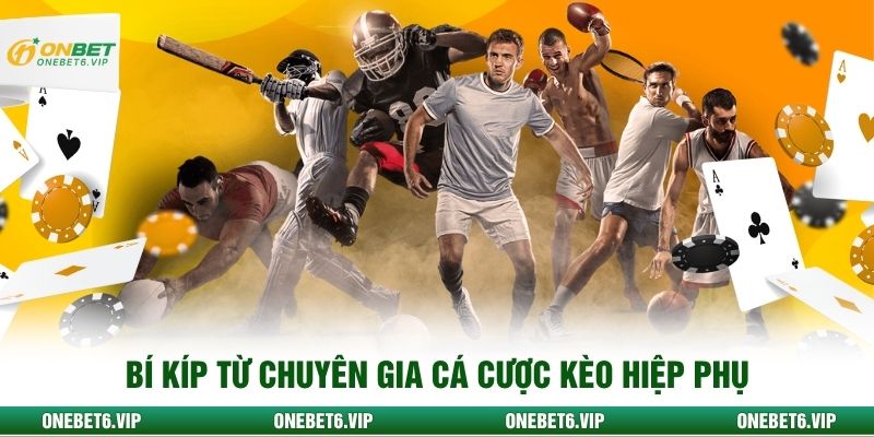 Bí kíp từ chuyên gia cá cược kèo hiệp phụ