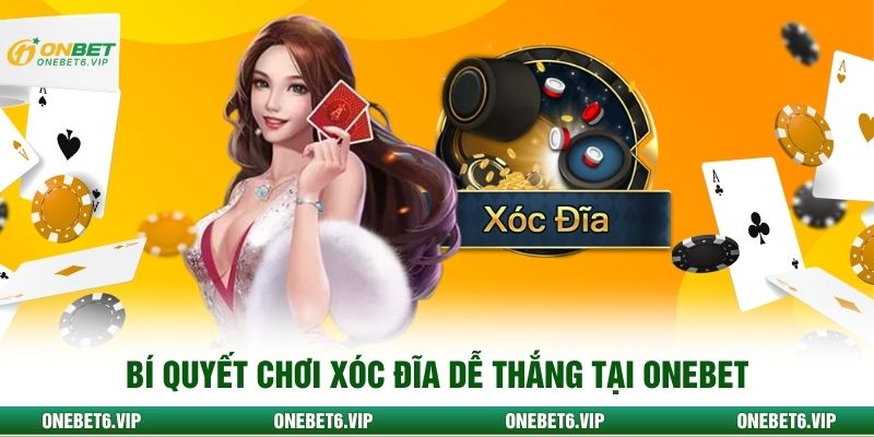 Bí quyết chơi xóc đĩa dễ thắng tại ONEBET