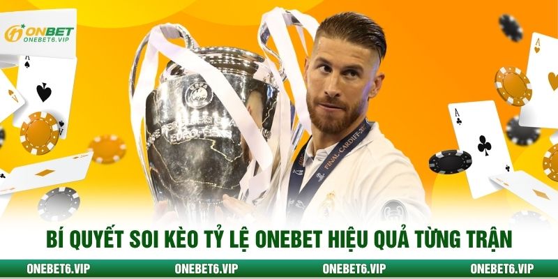 Bí quyết soi kèo tỷ lệ ONEBET hiệu quả từng trận
