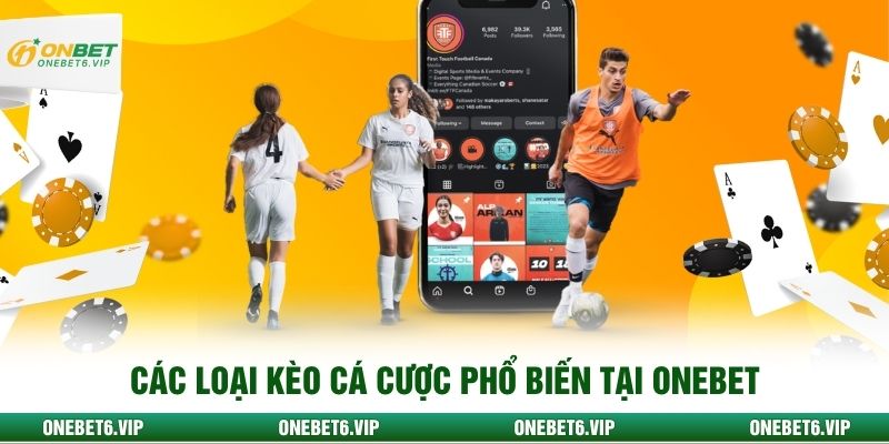 Các loại kèo cá cược phổ biến tại ONEBET