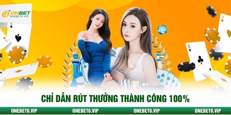 Chỉ dẫn rút thưởng thành công 100% 