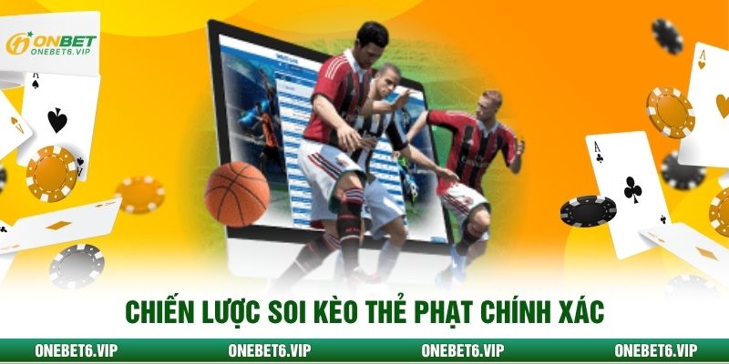 Chiến lược soi kèo thẻ phạt chính xác