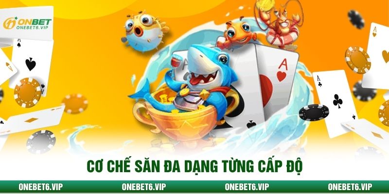 Cơ chế săn đa dạng từng cấp độ