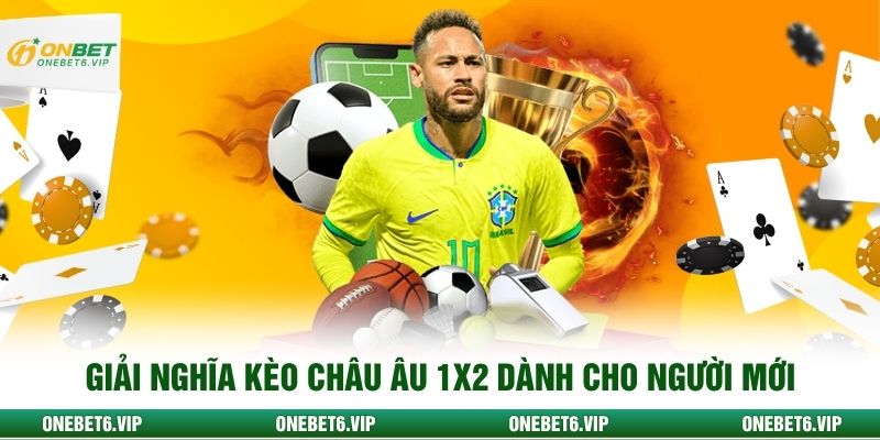 Giải nghĩa kèo Châu Âu 1X2 dành cho người mới