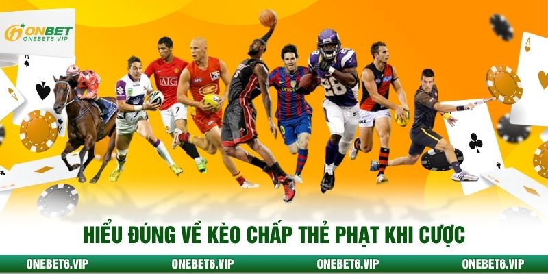 Hiểu đúng về kèo chấp thẻ phạt khi cược