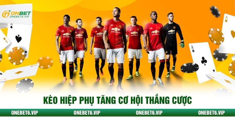 Kèo hiệp phụ tăng cơ hội thắng cược