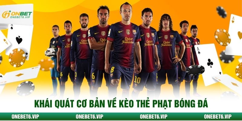 Khái quát cơ bản về kèo thẻ phạt bóng đá