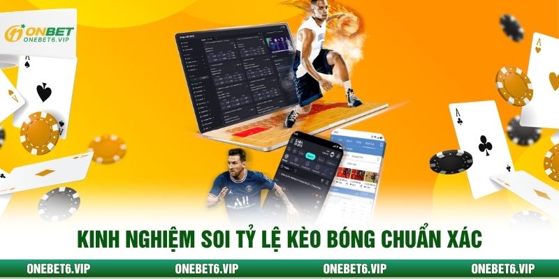 Kinh nghiệm soi tỷ lệ kèo bóng chuẩn xác