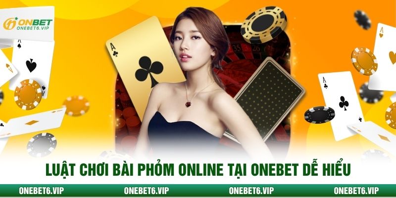 Luật chơi bài phỏm online tại ONEBET dễ hiểu
