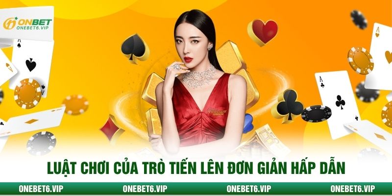 Luật chơi của trò tiến lên đơn giản hấp dẫn