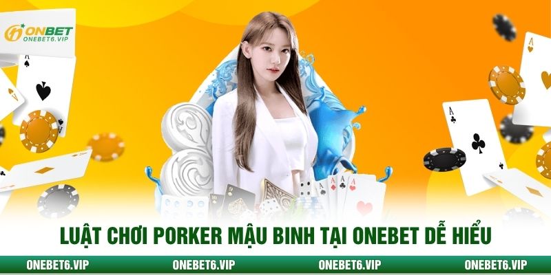 Luật chơi poker Mậu Binh tại ONEBET dễ hiểu