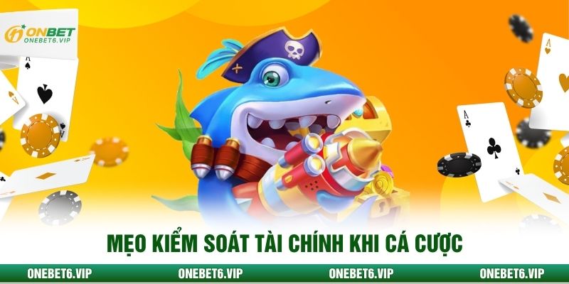 Mẹo kiểm soát tài chính khi cá cược