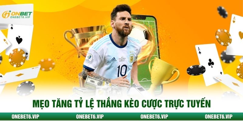 Mẹo tăng tỷ lệ thắng kèo cược trực tuyến