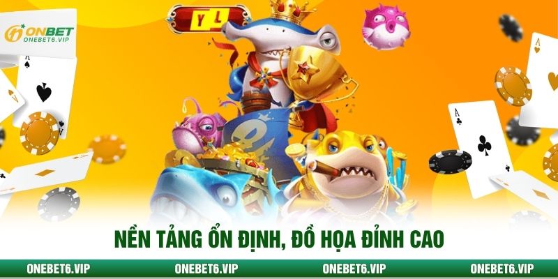 Nền tảng ổn định, đồ họa đỉnh cao