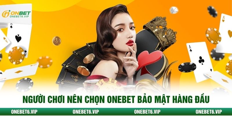 Người chơi nên chọn Onbet bảo mật hàng đầu
