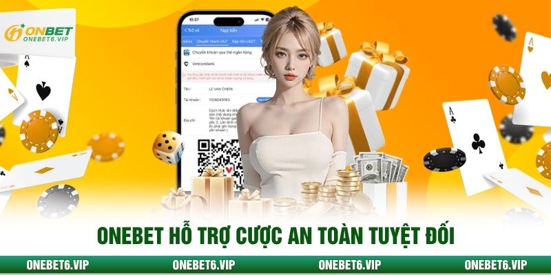 OneBet hỗ trợ cược an toàn tuyệt đối