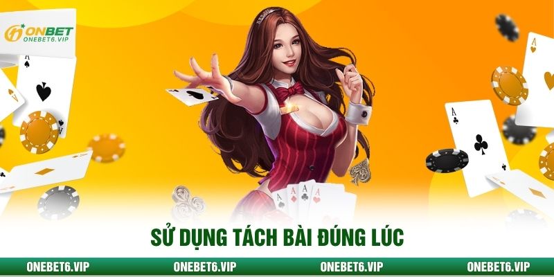 Sử dụng tách bài đúng lúc