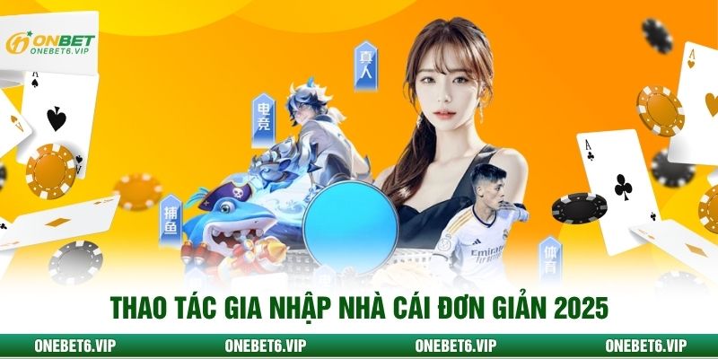 Thao tác gia nhập nhà cái đơn giản 2025 