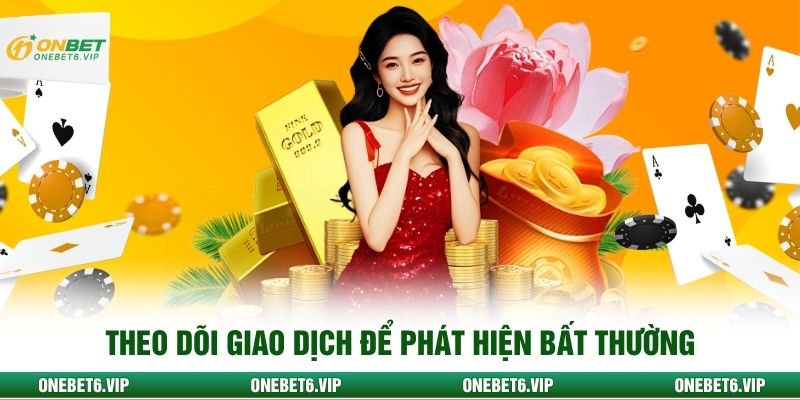 Theo dõi giao dịch để phát hiện bất thường