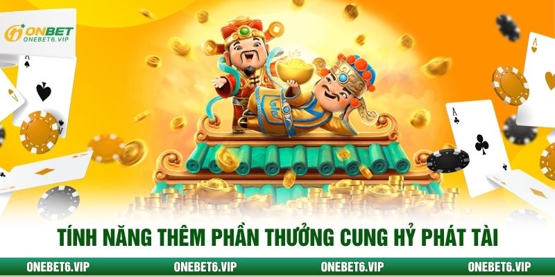 Tính năng thêm phần thưởng Cung hỷ phát tài