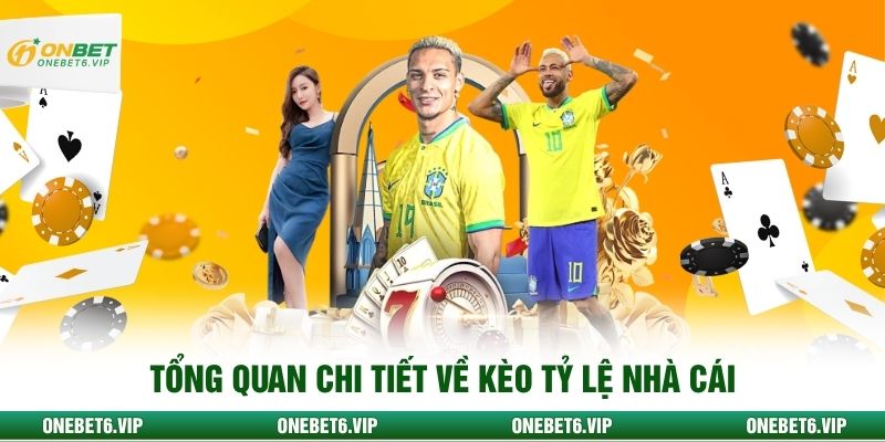 Tổng quan chi tiết về kèo tỷ lệ nhà cái