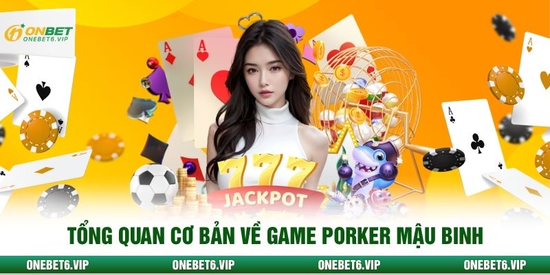 Tổng quan cơ bản về game poker Mậu Binh