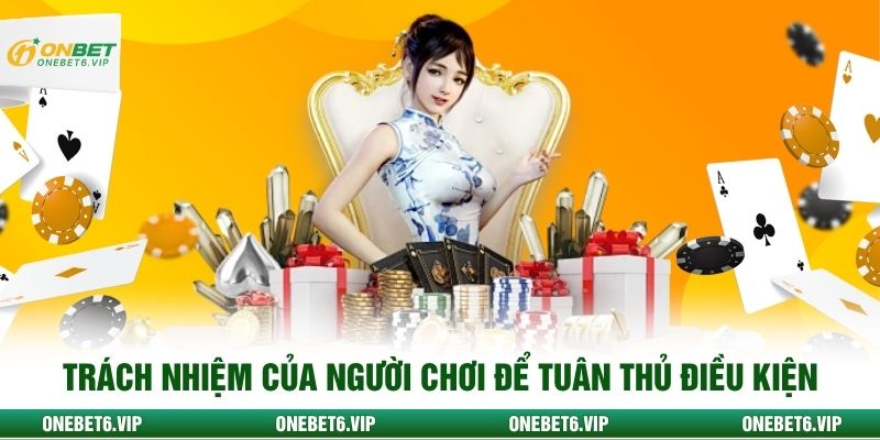 Trách nhiệm của người chơi để tuân thủ điều kiện