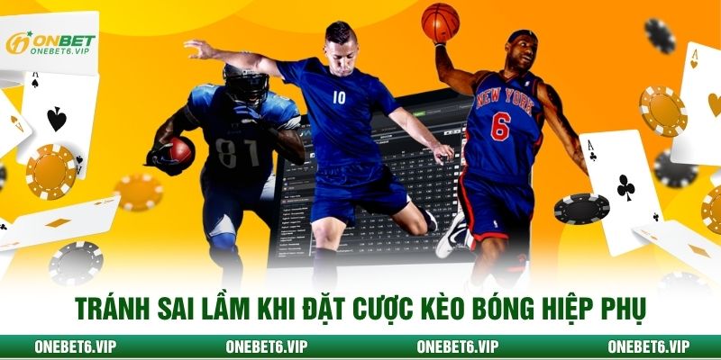 Tránh sai lầm khi đặt cược kèo bóng hiệp phụ