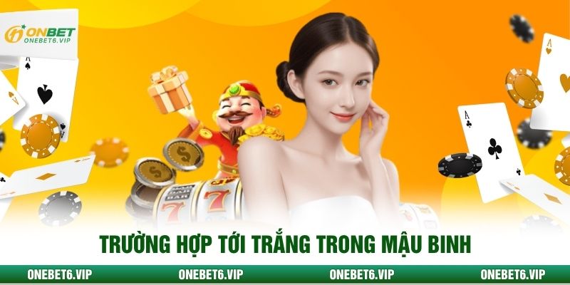 Trường hợp tới trắng trong Mậu Binh